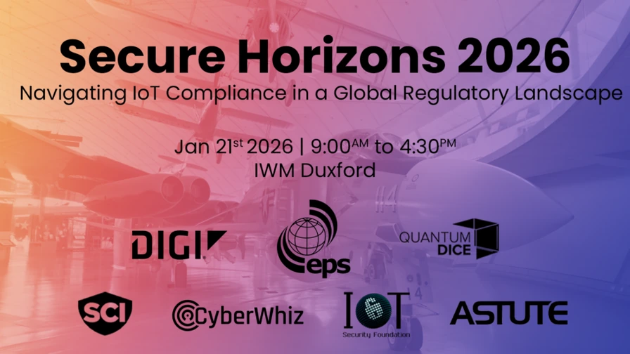Secure Horizons 2026. Navigating IoT compliance in a global regulatory landscape. Taking place at the IWM Duxford, Cambridge, England on Wednesday 21st January 2026, this is an official IoTSF partner event.